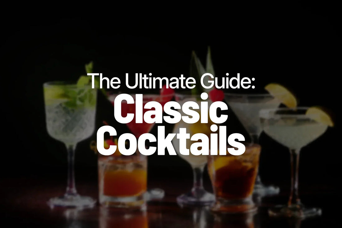 The Ultimate Guide to Classic Cocktails You Should Know